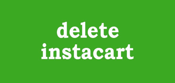 How To Delete Instacart Account